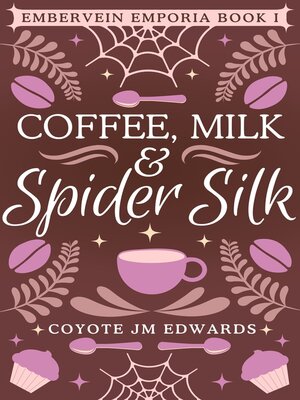 cover image of Coffee, Milk & Spider Silk